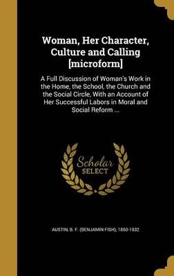 Woman, Her Character, Culture and Calling [Microform] 9781360857046