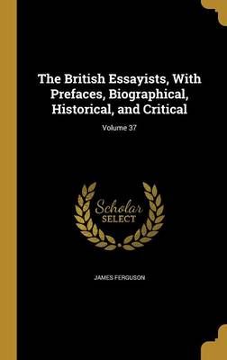 The British Essayists, With Prefaces, Biographical, Historical, and Critical; Volume 37
