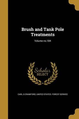 Brush and Tank Pole Treatments; Volume No.104 9781361496817