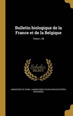 Bulletin Biologique De La France Et De La Belgique; Tome T. 49