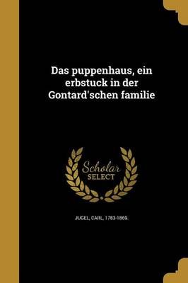 Das Puppenhaus, Ein Erbstu?ck in Der Gontard'schen Familie (Paperback)