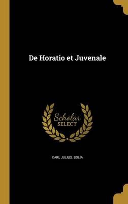 De Horatio Et Juvenale By Carl Julius Bolia 9781361744529 (Hardback)