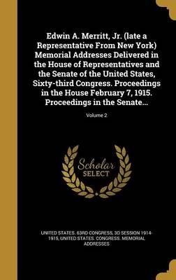 Edwin A. Merritt, Jr. (Late a Representative From New York) Memorial Addresses Delivered in the House of Representatives and the Senate of the ...