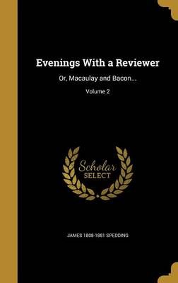 Evenings With a Reviewer By James 1808-1881 Spedding 9781362437543