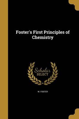 Foster's First Principles of Chemistry By W Foster 9781362539919