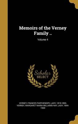 Memoirs of the Verney Family ..; Volume 4 9781363837601 (Hardback)