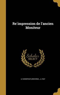 Re?impression De L'ancien Moniteur 9781363906451 (Hardback)