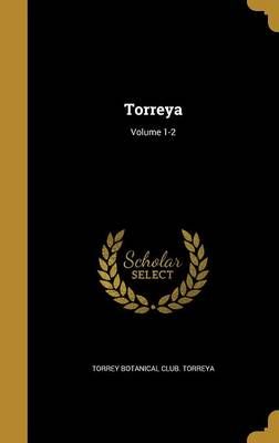 Torreya; Volume 1-2 By Torrey Botanical Club Torreya (creator)