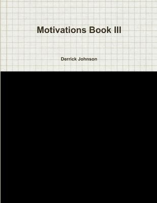 Motivations Book III By Derrick Johnson 9781365013461 (Paperback)