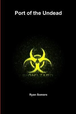 Port of the Undead By Ryan Somers 9781365037795 (Paperback)