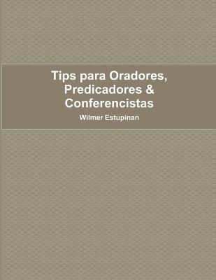 Tips Para Oradores, Predicadores & Conferencistas By Wilmer Estupinan