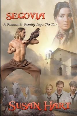 Segovia: A Romantic Family Saga Thriller By Susan Hart 9781365061318