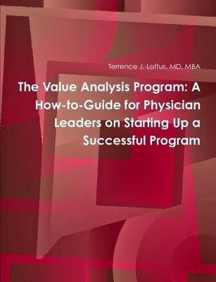 The Value Analysis Program: A How-to-Guide for Physician Leaders on Starting Up a Successful Program