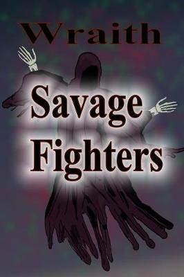 Savage Fighters: Wraith By Joseph Roche 9781365100178 (Paperback)