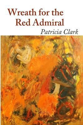 Wreath for the Red Admiral By Clark, Patricia 9781365120640