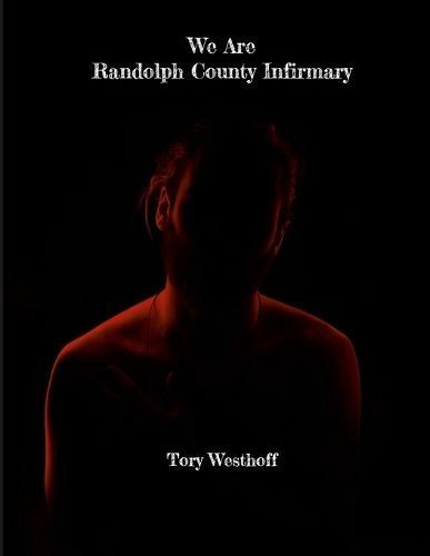 We Are Randolph County Infirmary By Westhoff 9781365129629 (Paperback)