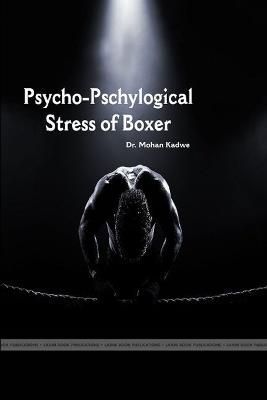 "Psycho- Physiological Stress of Boxer" By Kadwe 9781365139109