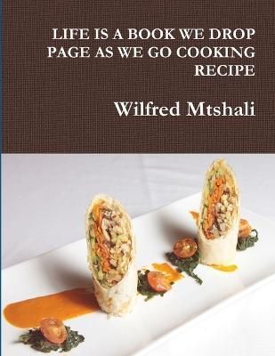 Life is A Book We Drop Page as We Go Cooking Recipe By Wilfred Mtshali