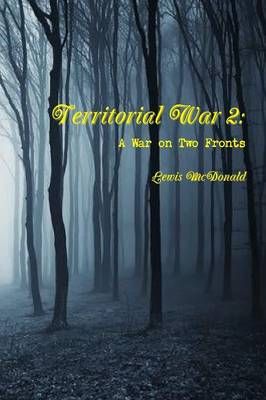 Territorial War 2: A War on Two Fronts By Lewis McDonald 9781365250385