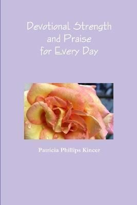 Devotional Strength and Praise for Every Day 9781365335716 (Paperback)