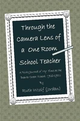 Through the Camera Lens of a One Room School Teacher 9781365340468