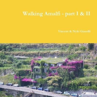 Walking Amalfi - part I & II By Giasolli 9781365377068 (Paperback)