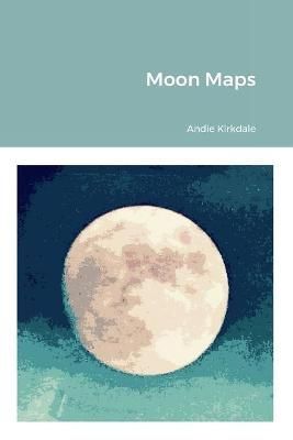Moon Maps By Andie Kirkdale 9781365393693 (Paperback)