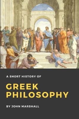 A Short History of Greek Philosophy By John Marshall 9781365401596