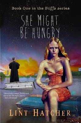 She Might be Hungry - Book One in the Stiffs Series By Lint Hatcher