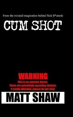 Cum Shot By Shaw 9781365442254 (Hardback)
