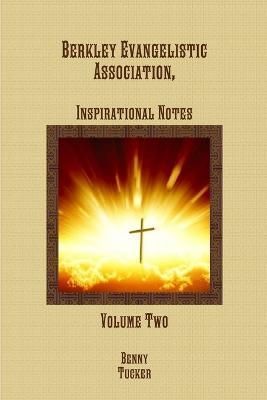 Berkley Evangelistic Association, Inspirational Notes By Benny Tucker