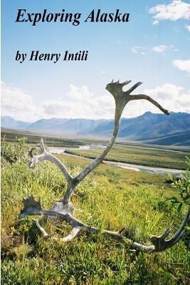 Exploring Alaska By Intili 9781365474606 (Paperback)
