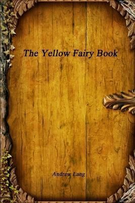 The Yellow Fairy Book By Andrew Lang 9781365482786 (Paperback)