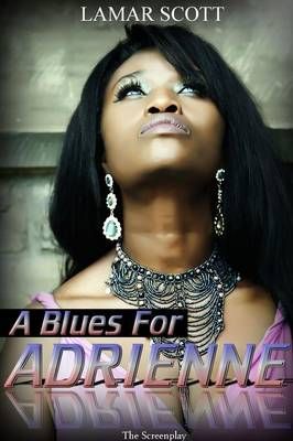 A Blues for Adrienne By Lamar Scott 9781365491092 (Paperback)