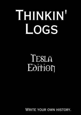 Thinkin' Logs: Tesla Edition By BlueCraft LLC 9781365608018