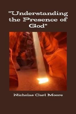 "Understanding the Presence of God" By Moore 9781365614347 (Paperback)
