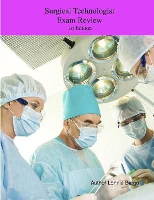 Surgical Technologist Exam Review By Lonnie Bargo 9781365696374