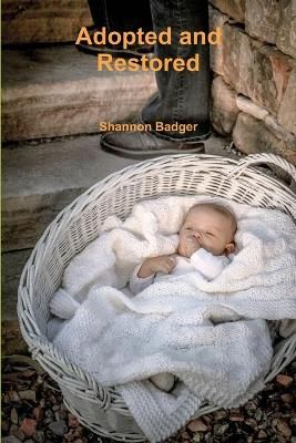 Adopted and Restored By Badger 9781365704536 (Paperback)