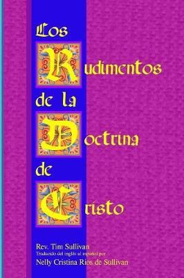 Los Rudimentos De La Doctrina De Cristo By Tim Sullivan 9781365714733
