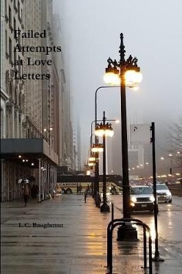 Failed Attempts at Love Letters By L.C. Baughman 9781365792342