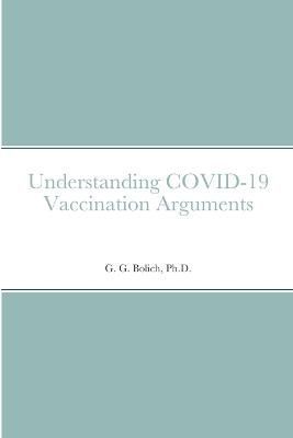 Understanding COVID-19 Vaccination Arguments By Bolich 9781365822315