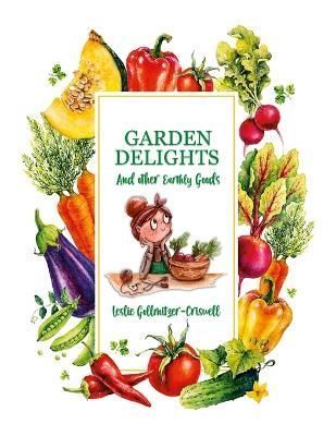 Garden Delights and Other Earthly Goods By Gollmitzer-Criswell