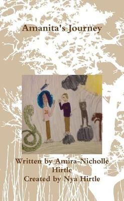 Amanita's Journey By Amira-Nicholle & Nya Hirtle 9781365865855