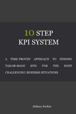 10 Step Kpi System By Aleksey Savkin 9781365900716 (Paperback)