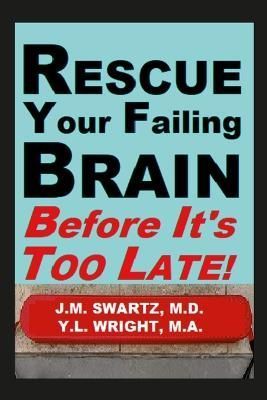 Rescue Your Failing Brain Before It's Too Late! 9781365963841