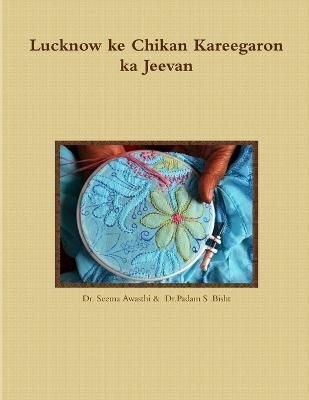 Lucknow ke Chikan Kareegaron ka Jeevan By Awasthi 9781365972485