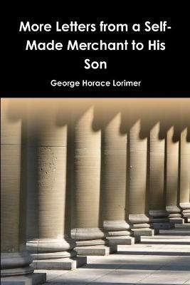 More Letters from a Self-Made Merchant to His Son 9781365996191