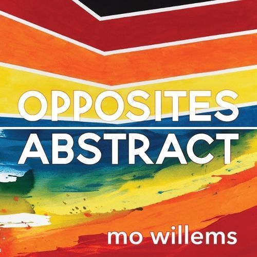 Opposites Abstract By Mo Willems 9781368070973 (Hardback)