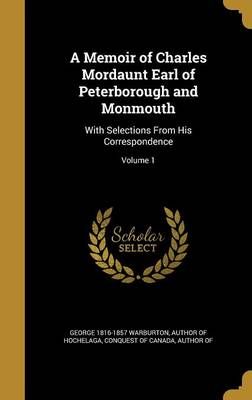 A Memoir of Charles Mordaunt Earl of Peterborough and Monmouth