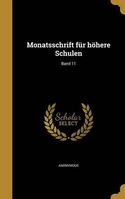 Monatsschrift Für Höhere Schulen; Band 11 By Anonymous (creator)